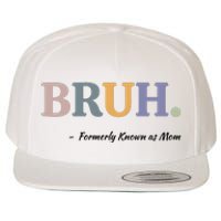 Bruh Formerly Known As Mom Bruh Mom Wool Snapback Cap