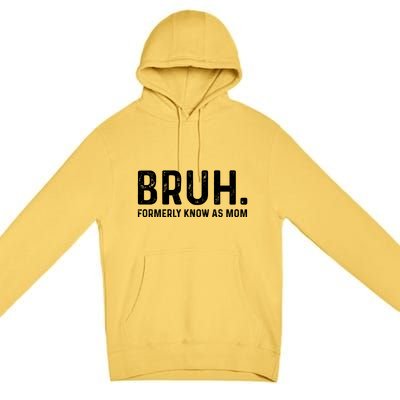 Bruh Formerly Known As Mom Trending Premium Pullover Hoodie