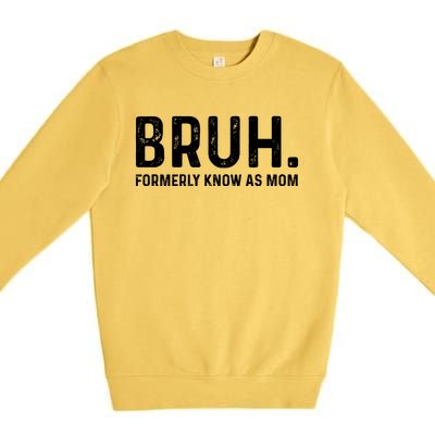 Bruh Formerly Known As Mom Trending Premium Crewneck Sweatshirt