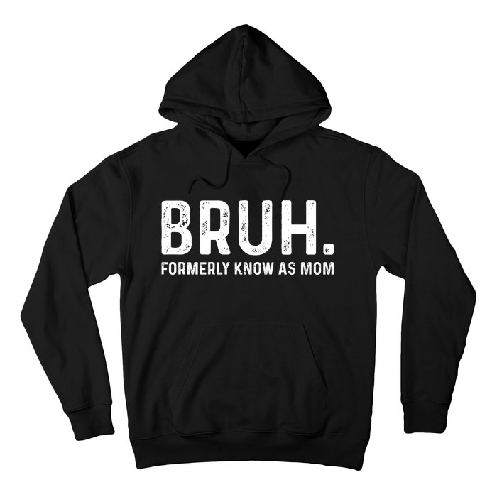 Bruh Formerly Known As Mom Trending Hoodie