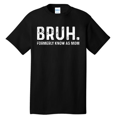 Bruh Formerly Known As Mom Trending Tall T-Shirt