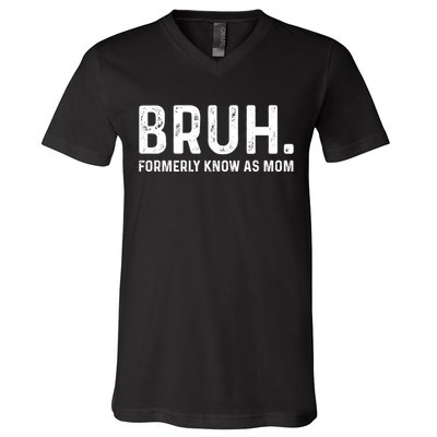 Bruh Formerly Known As Mom Trending V-Neck T-Shirt