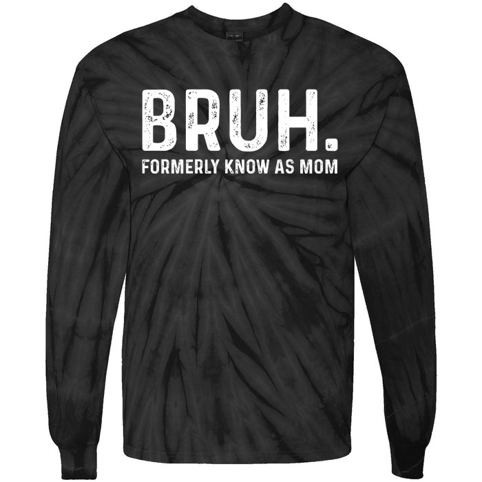 Bruh Formerly Known As Mom Trending Tie-Dye Long Sleeve Shirt