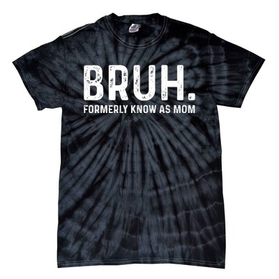 Bruh Formerly Known As Mom Trending Tie-Dye T-Shirt