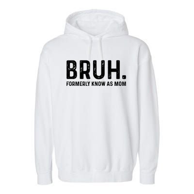 Bruh Formerly Known As Mom Trending Garment-Dyed Fleece Hoodie