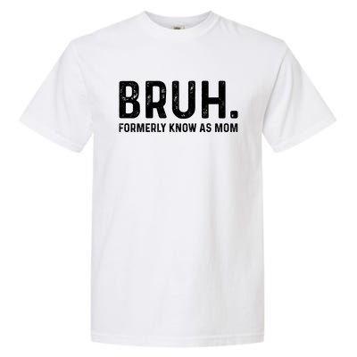 Bruh Formerly Known As Mom Trending Garment-Dyed Heavyweight T-Shirt