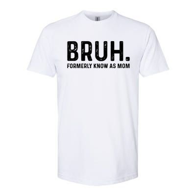 Bruh Formerly Known As Mom Trending Softstyle CVC T-Shirt