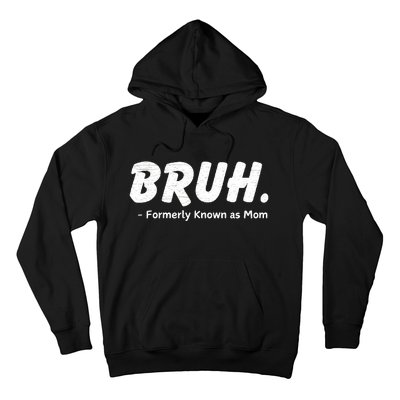 Bruh Formerly Known As Mom Motherhood Hoodie