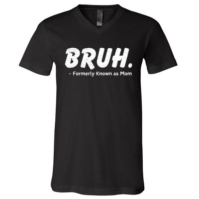 Bruh Formerly Known As Mom Motherhood V-Neck T-Shirt