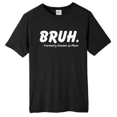 Bruh Formerly Known As Mom Motherhood Tall Fusion ChromaSoft Performance T-Shirt