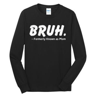 Bruh Formerly Known As Mom Motherhood Tall Long Sleeve T-Shirt