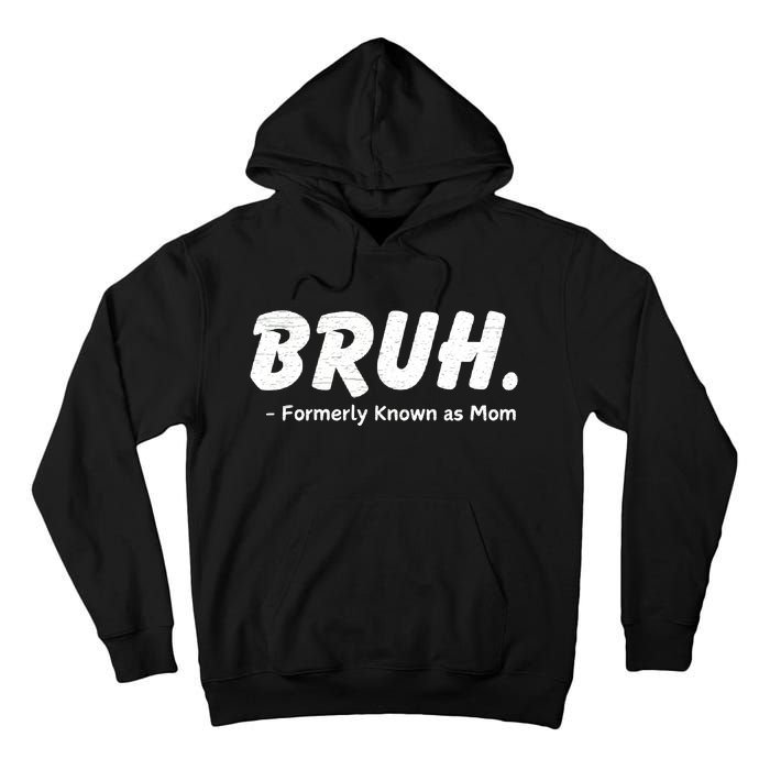 Bruh Formerly Known As Mom Motherhood Tall Hoodie