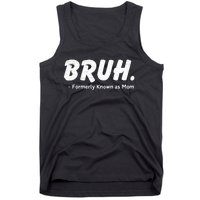 Bruh Formerly Known As Mom Motherhood Tank Top