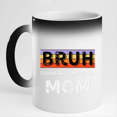 Bruh Formerly Known As Mom 11oz Black Color Changing Mug