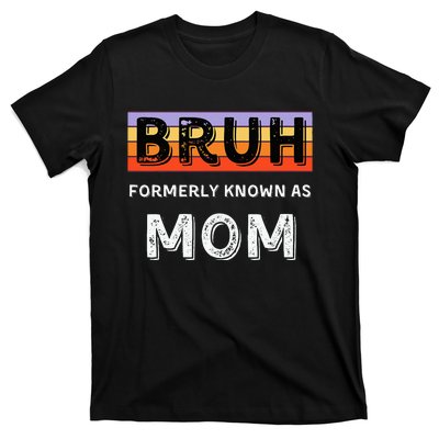 Bruh Formerly Known As Mom T-Shirt