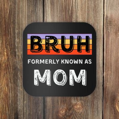 Bruh Formerly Known As Mom Coaster