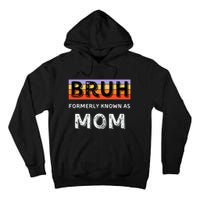 Bruh Formerly Known As Mom Tall Hoodie