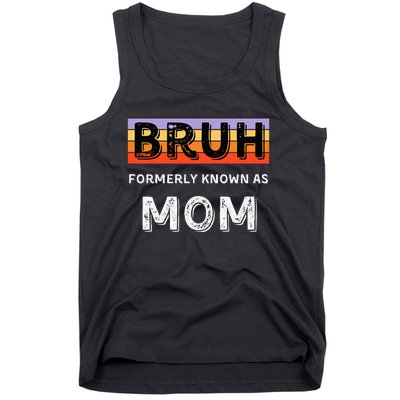 Bruh Formerly Known As Mom Tank Top