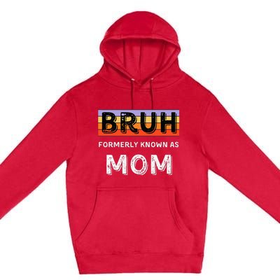 Bruh Formerly Known As Mom Premium Pullover Hoodie