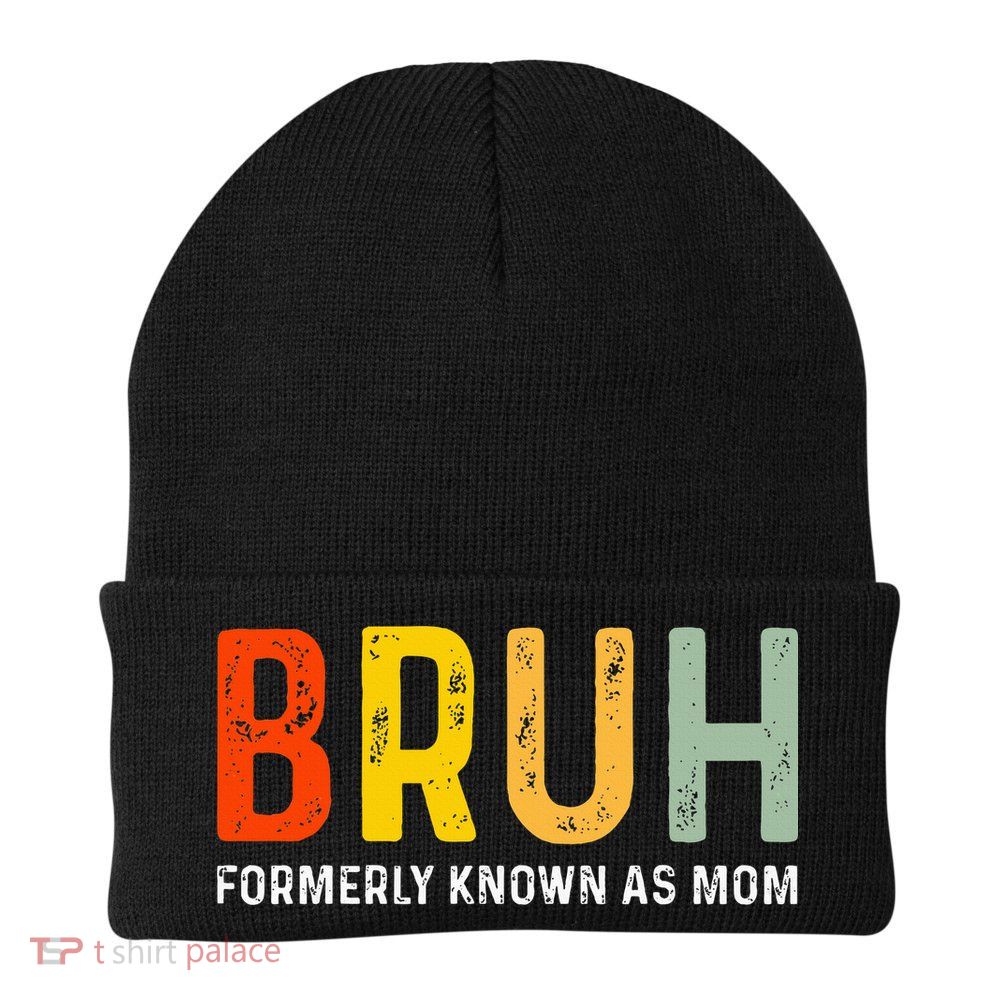 Bruh Formerly Known As Mom Funny MotherS Day Beanie