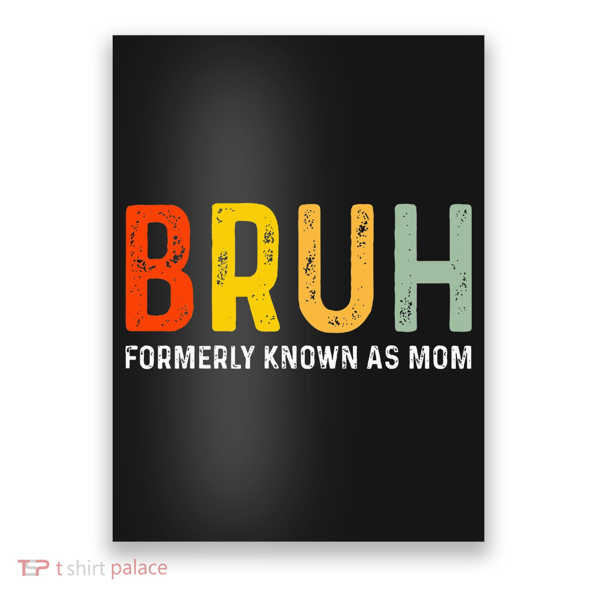 Bruh Formerly Known As Mom Funny MotherS Day Poster