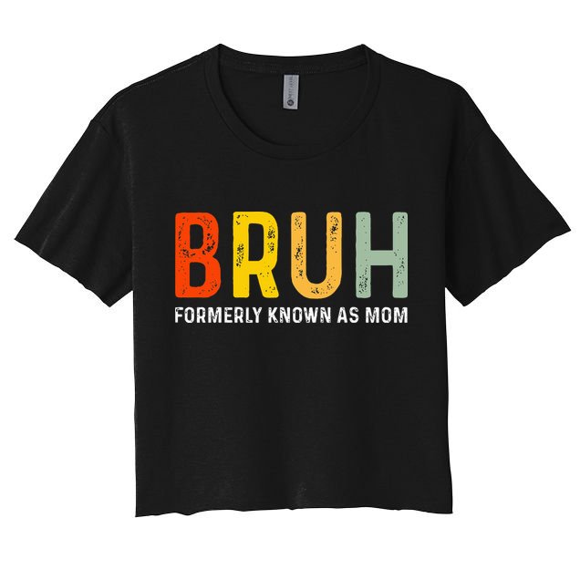 Bruh Formerly Known As Mom Funny MotherS Day Crop Top