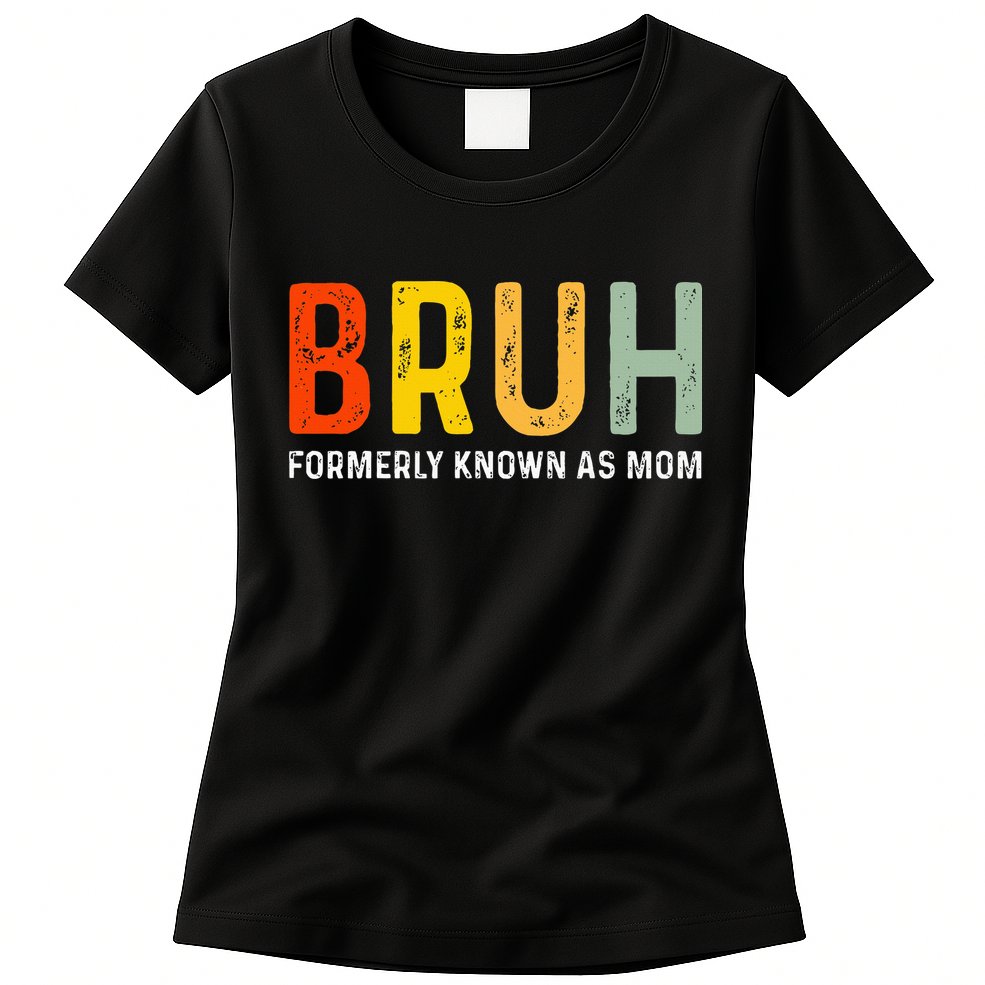Bruh Formerly Known As Mom Funny MotherS Day Womens T-Shirt