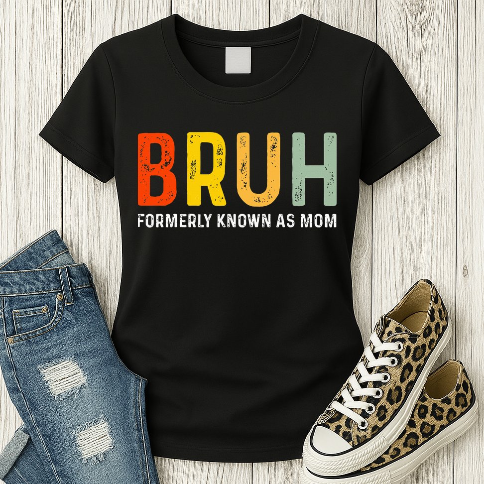 Bruh Formerly Known As Mom Funny MotherS Day Womens T-Shirt