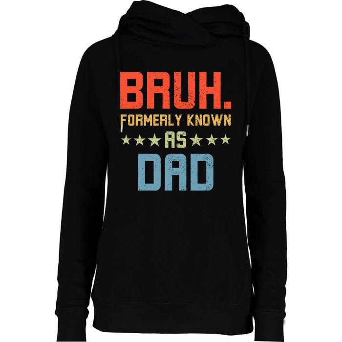 Bruh Formerly Known As Dad Womens Funnel Neck Pullover Hood