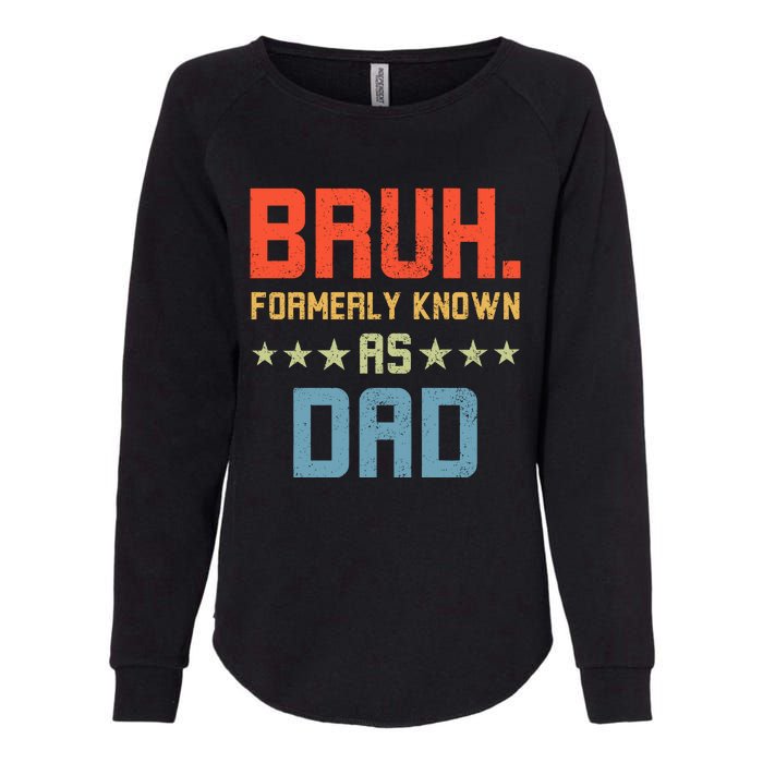 Bruh Formerly Known As Dad Womens California Wash Sweatshirt