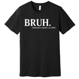 Bruh Formerly Known As Mom Christmas Bruh Premium T-Shirt