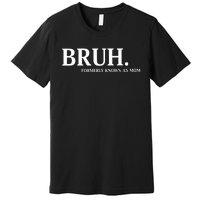 Bruh Formerly Known As Mom Christmas Bruh Premium T-Shirt