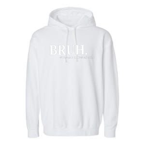 Bruh Formerly Known As Mom Christmas Bruh Garment-Dyed Fleece Hoodie