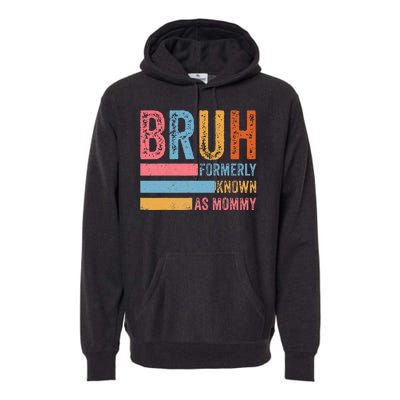 Bruh Formerly Known As Mommy Vintage MotherS Day Premium Hoodie