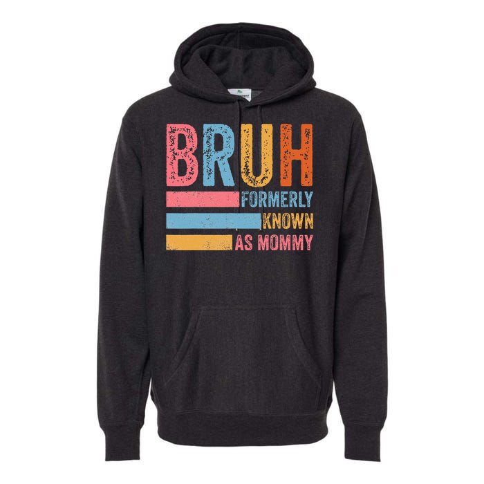 Bruh Formerly Known As Mommy Vintage MotherS Day Premium Hoodie