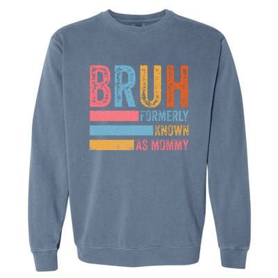 Bruh Formerly Known As Mommy Vintage MotherS Day Garment-Dyed Sweatshirt