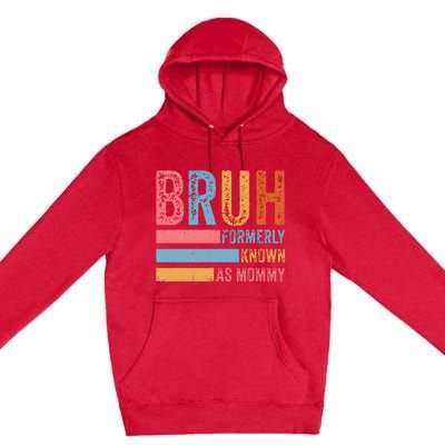 Bruh Formerly Known As Mommy Vintage MotherS Day Premium Pullover Hoodie