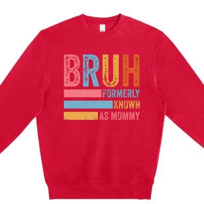 Bruh Formerly Known As Mommy Vintage MotherS Day Premium Crewneck Sweatshirt