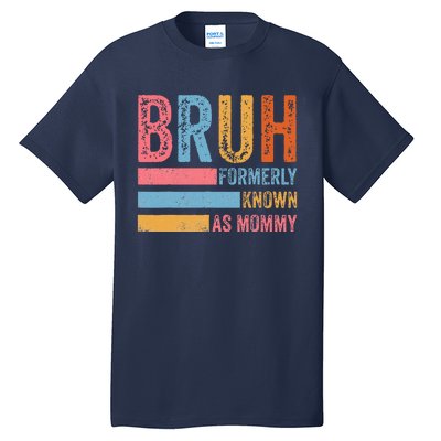 Bruh Formerly Known As Mommy Vintage MotherS Day Tall T-Shirt