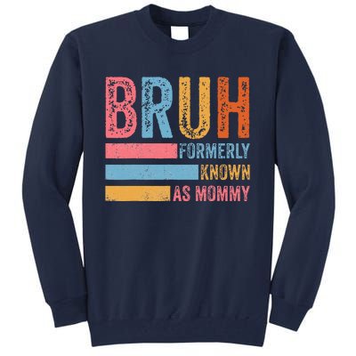 Bruh Formerly Known As Mommy Vintage MotherS Day Tall Sweatshirt