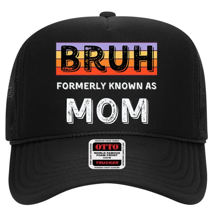 Bruh Formerly Known As Mom High Crown Mesh Back Trucker Hat