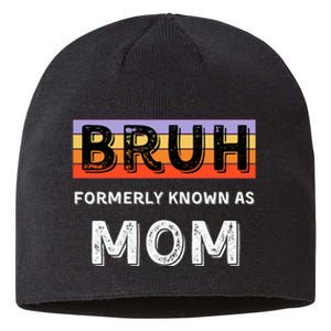 Bruh Formerly Known As Mom Sustainable Beanie