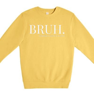 bruh formerly known as mom Premium Crewneck Sweatshirt