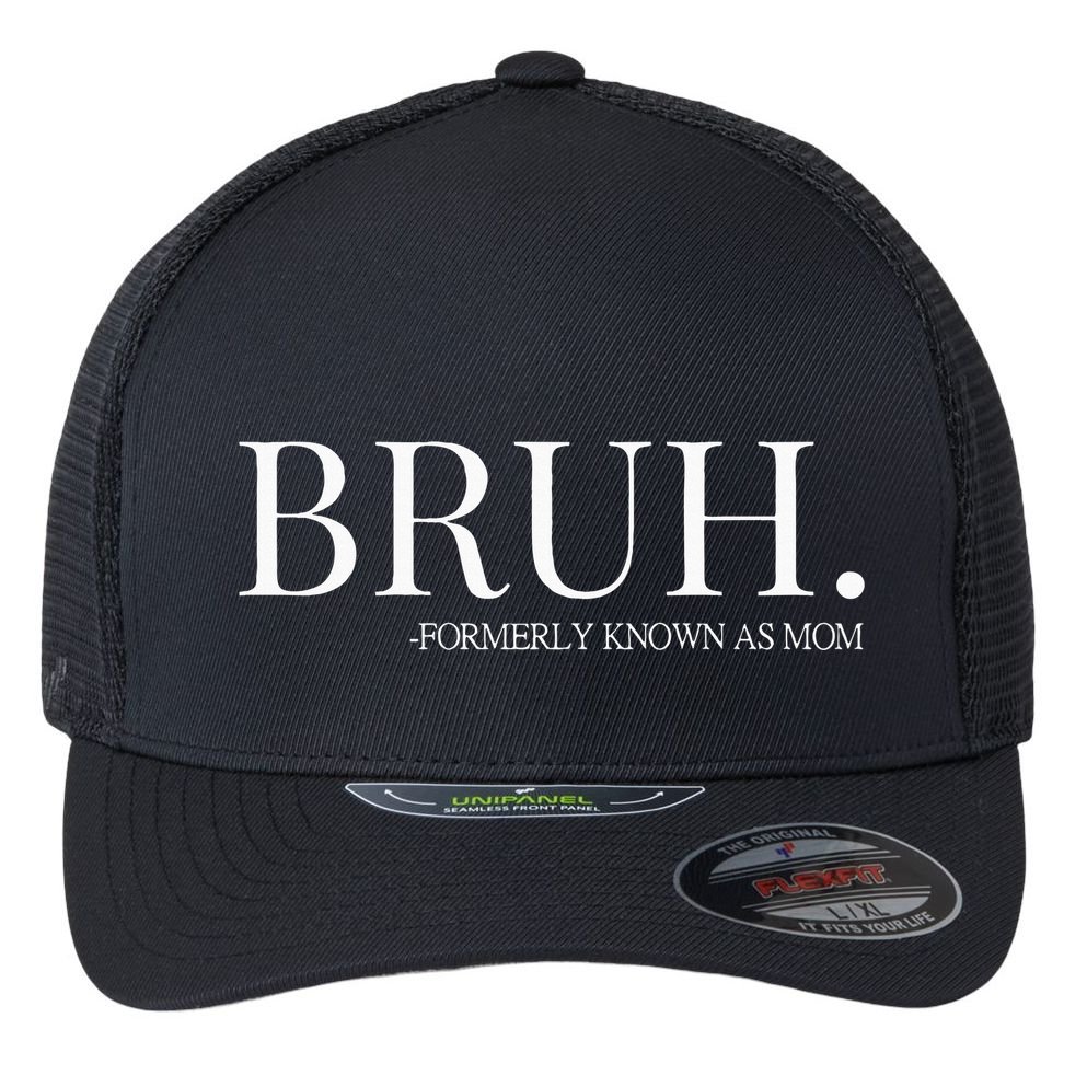 bruh formerly known as mom Flexfit Unipanel Trucker Cap