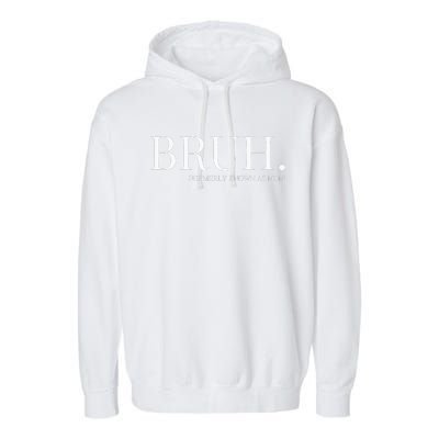 bruh formerly known as mom Garment-Dyed Fleece Hoodie