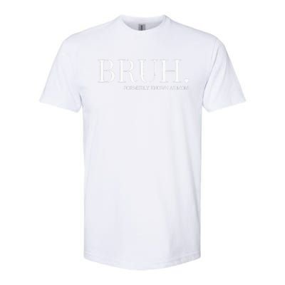 bruh formerly known as mom Softstyle CVC T-Shirt