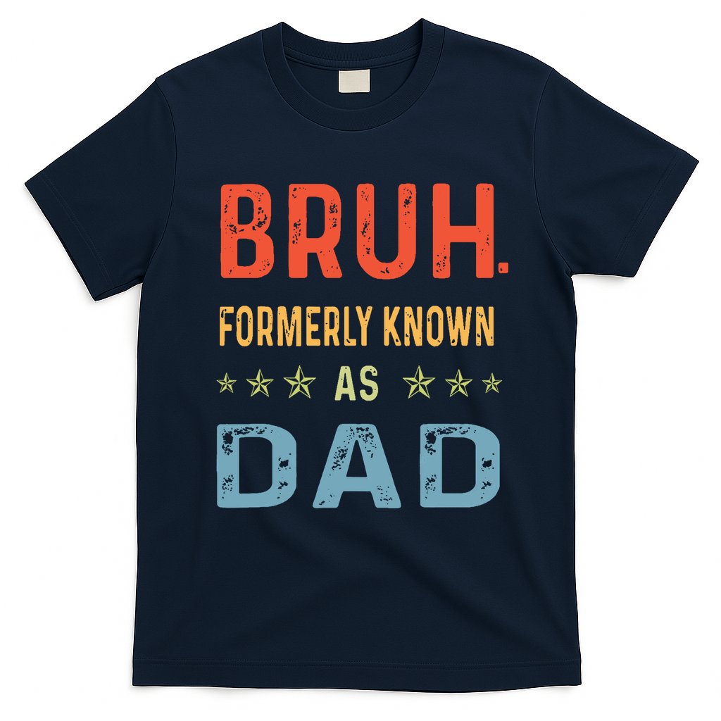 Bruh Formerly Known As Dad T-Shirt