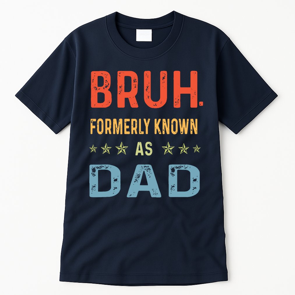 Bruh Formerly Known As Dad Tall T-Shirt