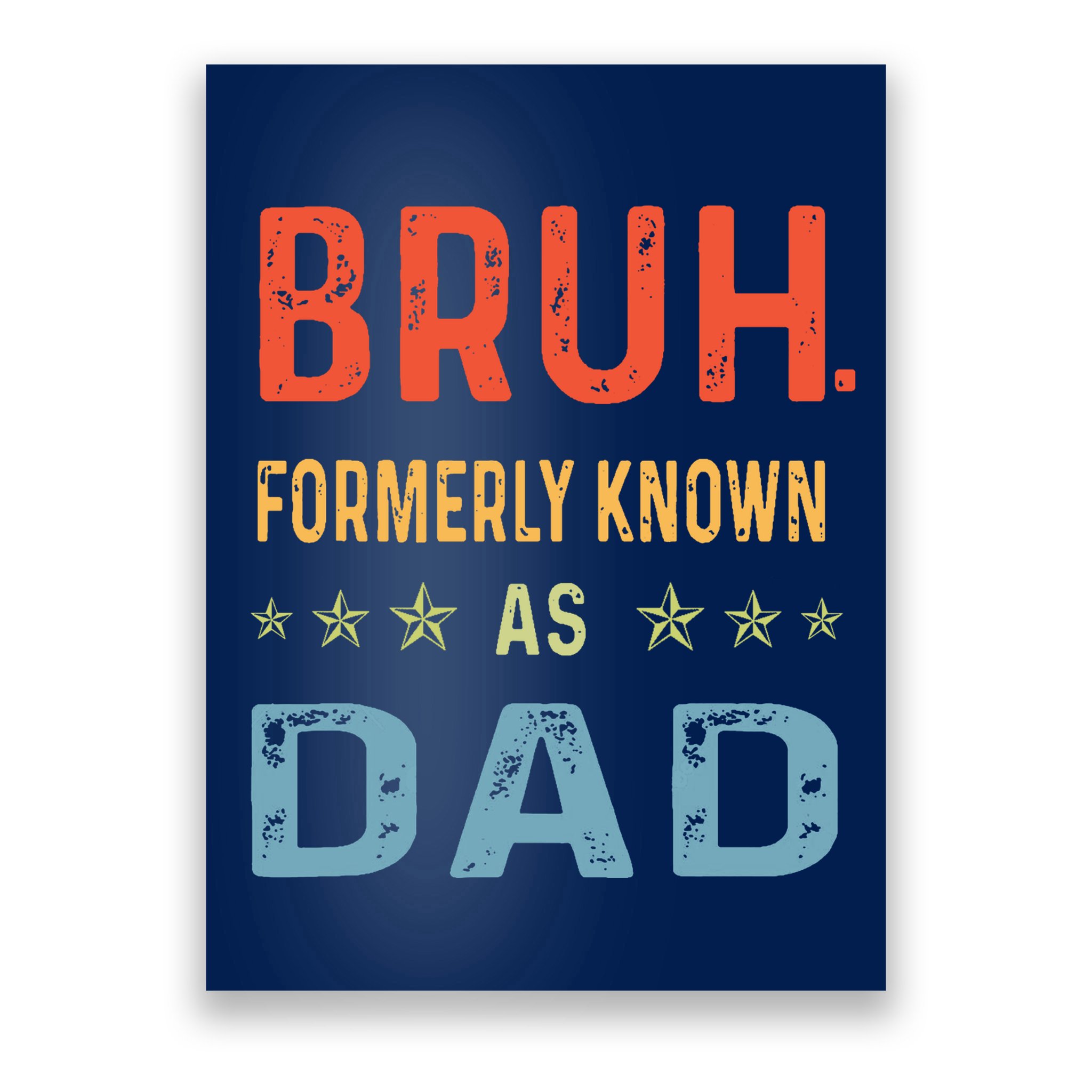 Bruh Formerly Known As Dad Poster