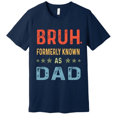 Bruh Formerly Known As Dad Premium T-Shirt